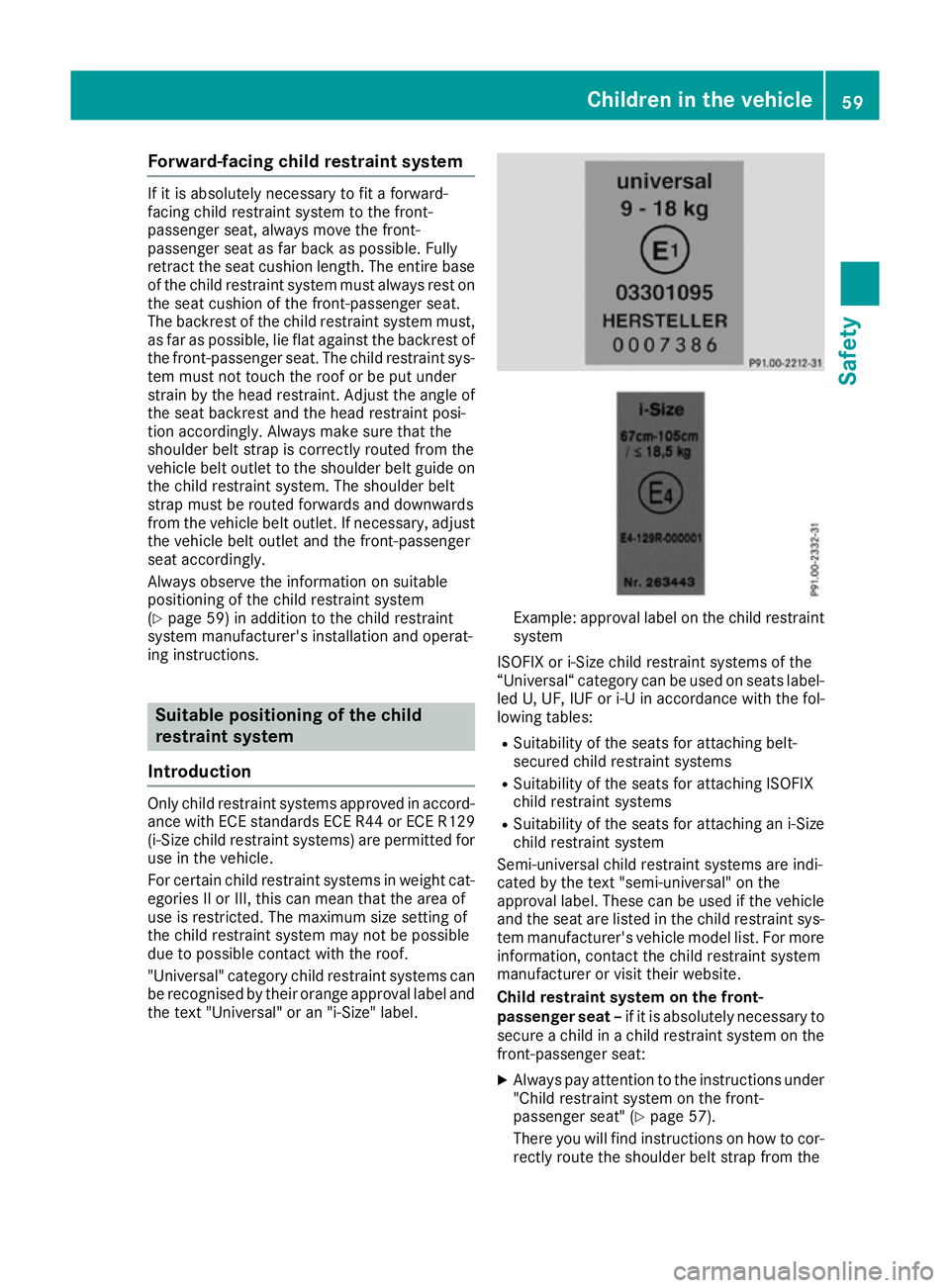 MERCEDES-BENZ CLA COUPE 2016 Owners Manual Forward-facing child restraint system
If it is absolutely necessary to fit a forward-
facing child restraint system to the front-
passenger seat, always move the front-
passenger seat as far back as p MERCEDES-BENZ CLA COUPE 2016 Owners Manual Forward-facing child restraint system
If it is absolutely necessary to fit a forward-
facing child restraint system to the front-
passenger seat, always move the front-
passenger seat as far back as p