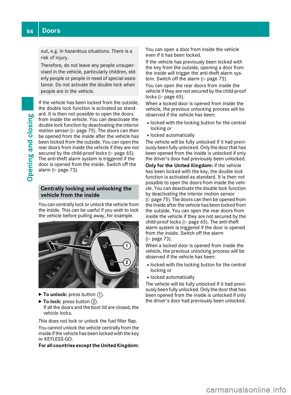 MERCEDES-BENZ CLA COUPE 2016 Owners Manual out, e.g. in hazardous situations. There is a
risk of injury.
Therefore, do not leave any people unsuper-
vised in the vehicle, particularly children, eld- erly people or people in need of special ass MERCEDES-BENZ CLA COUPE 2016 Owners Manual out, e.g. in hazardous situations. There is a
risk of injury.
Therefore, do not leave any people unsuper-
vised in the vehicle, particularly children, eld- erly people or people in need of special ass