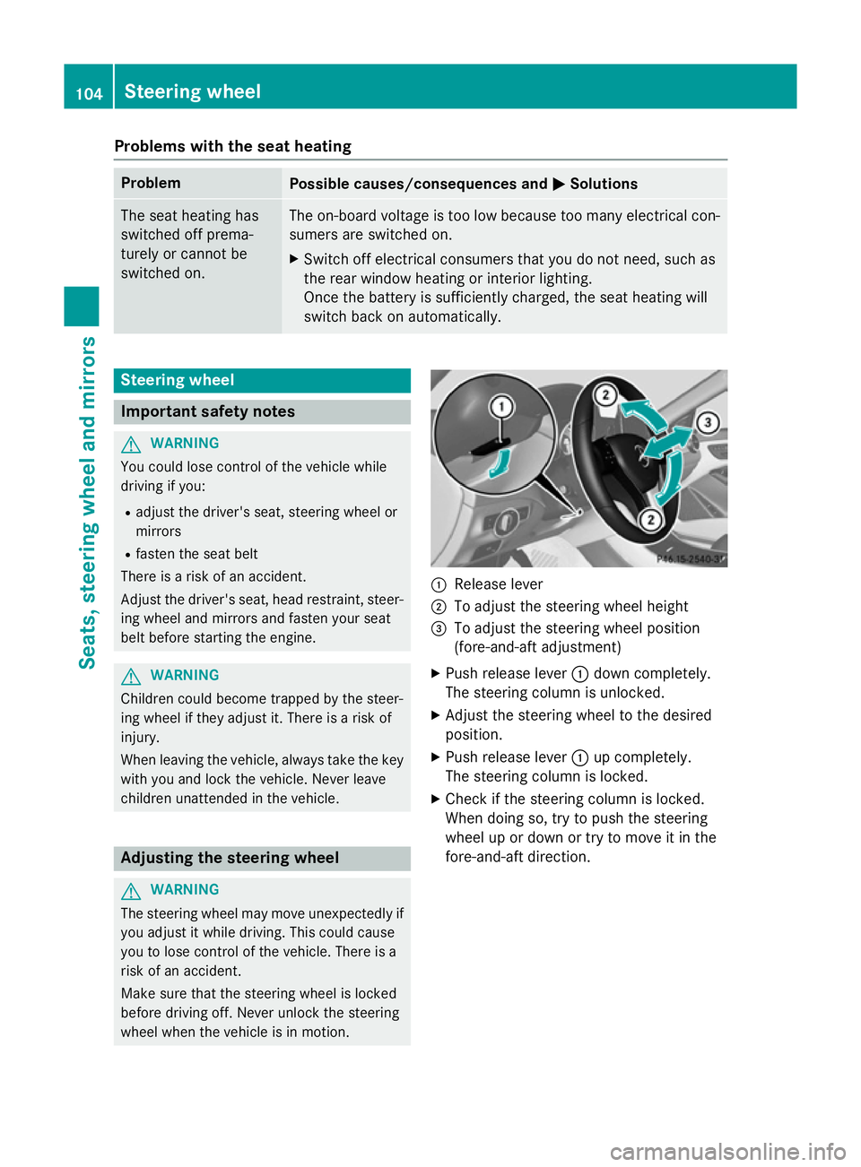 MERCEDES-BENZ CLA COUPE 2013 Owners Manual Problems with the seat heating
Problem
Possible causes/consequences and
M
MSolutions The seat heating has
switched off prema-
turely or cannot be
switched on. The on-board voltage is too low because t MERCEDES-BENZ CLA COUPE 2013 Owners Manual Problems with the seat heating
Problem
Possible causes/consequences and
M
MSolutions The seat heating has
switched off prema-
turely or cannot be
switched on. The on-board voltage is too low because t