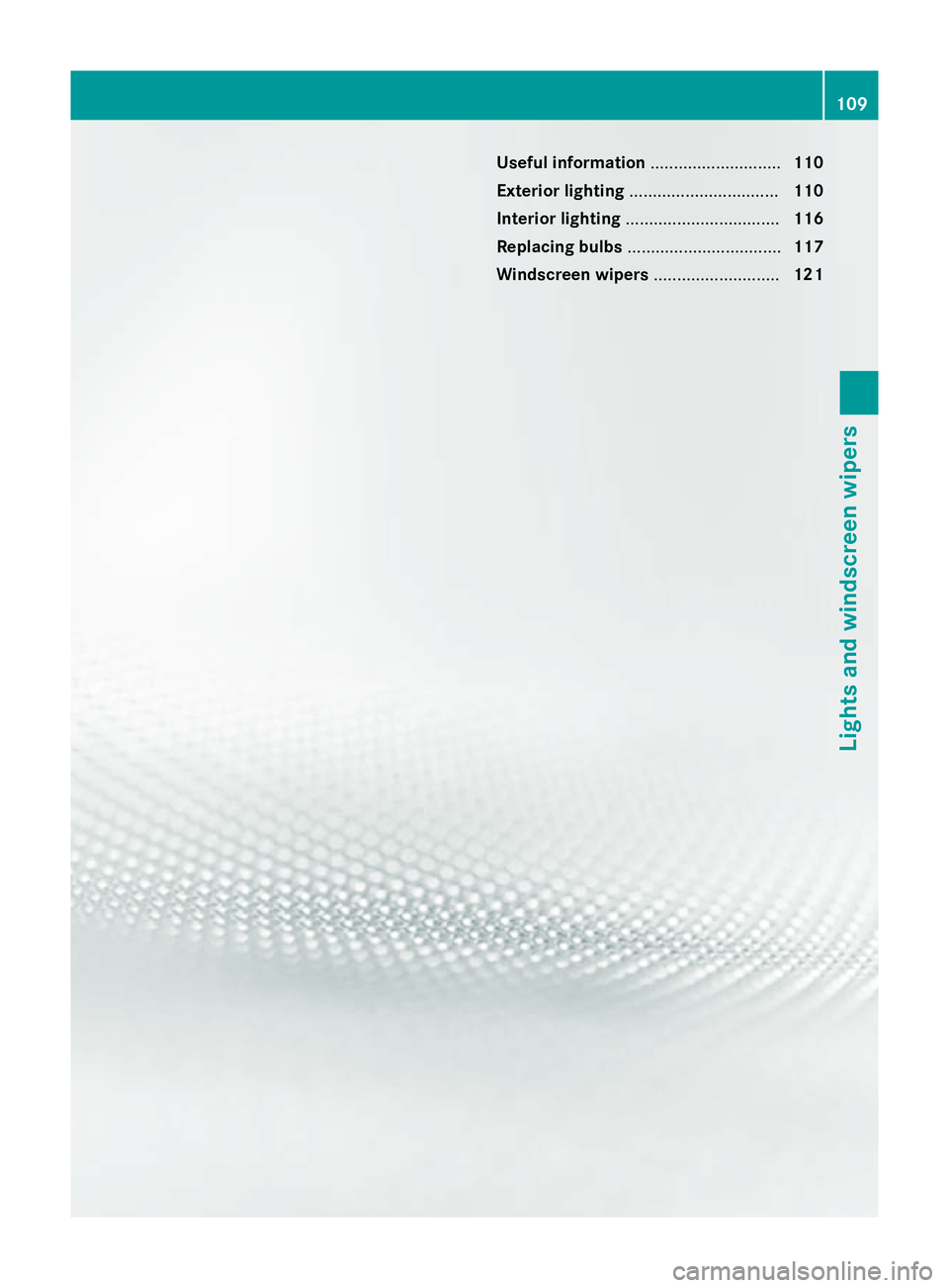 MERCEDES-BENZ CLA COUPE 2013  Owners Manual Useful information
............................110
Exterior lighting ................................ 110
Interior lighting ................................. 116
Replacing bulbs ......................