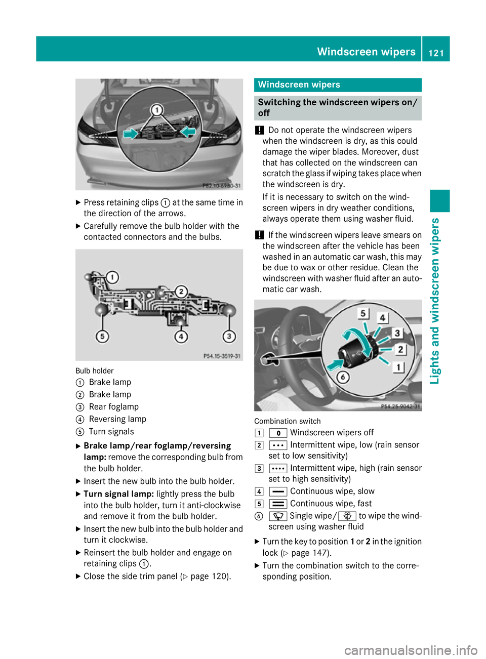 MERCEDES-BENZ CLA COUPE 2013 Owners Manual X
Press retaining clips :at the same time in
the direction of the arrows.
X Carefully remove the bulb holder with the
contacted connectors and the bulbs. Bulb holder
:
Brake lamp
; Brake lamp
= Rear f MERCEDES-BENZ CLA COUPE 2013 Owners Manual X
Press retaining clips :at the same time in
the direction of the arrows.
X Carefully remove the bulb holder with the
contacted connectors and the bulbs. Bulb holder
:
Brake lamp
; Brake lamp
= Rear f