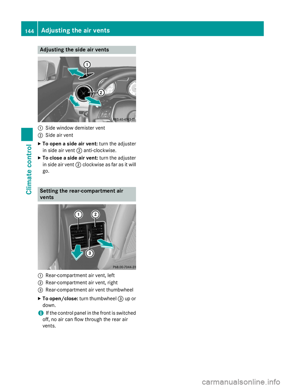 MERCEDES-BENZ CLA COUPE 2013  Owners Manual Adjusting the side air vents
:
Side window demister vent
; Side air vent
X To open a side air vent: turn the adjuster
in side air vent ;anti-clockwise.
X To close a side air vent: turn the adjuster
in