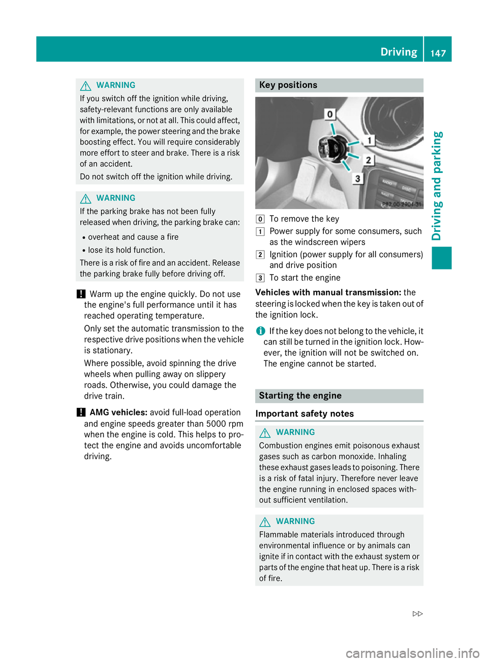 MERCEDES-BENZ CLA COUPE 2013 Owners Manual G
WARNING
If you switch off the ignition while driving,
safety-relevant functions are only available
with limitations, or not at all. This could affect, for example, the power steering and the brake
b MERCEDES-BENZ CLA COUPE 2013 Owners Manual G
WARNING
If you switch off the ignition while driving,
safety-relevant functions are only available
with limitations, or not at all. This could affect, for example, the power steering and the brake
b