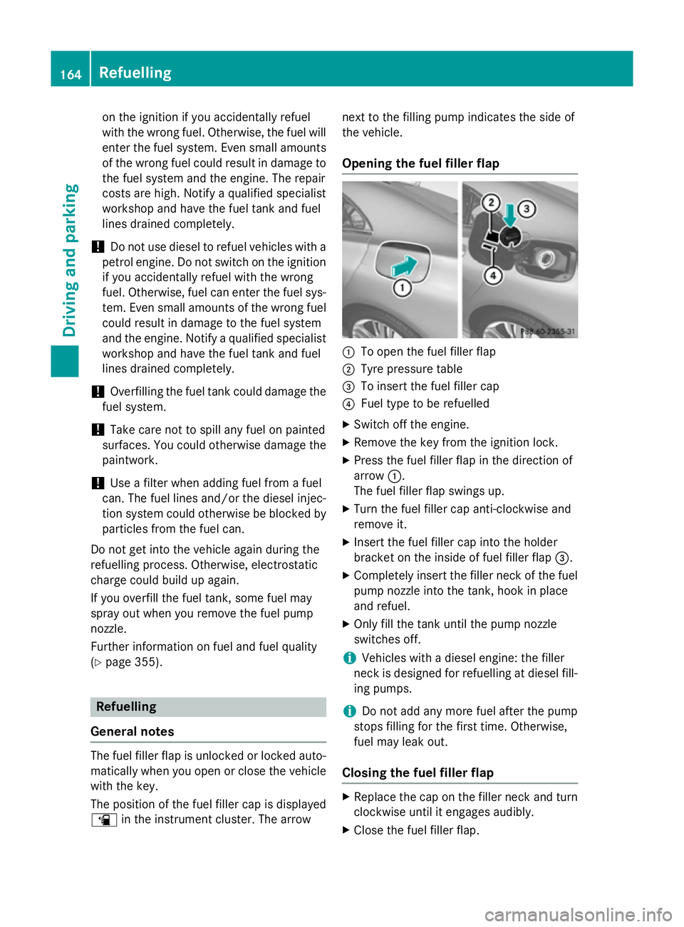 MERCEDES-BENZ CLA COUPE 2013 Owners Manual on the ignition if you accidentally refuel
with the wrong fuel. Otherwise, the fuel will enter the fuel system. Even small amounts
of the wrong fuel could result in damage to the fuel system and the e MERCEDES-BENZ CLA COUPE 2013 Owners Manual on the ignition if you accidentally refuel
with the wrong fuel. Otherwise, the fuel will enter the fuel system. Even small amounts
of the wrong fuel could result in damage to the fuel system and the e