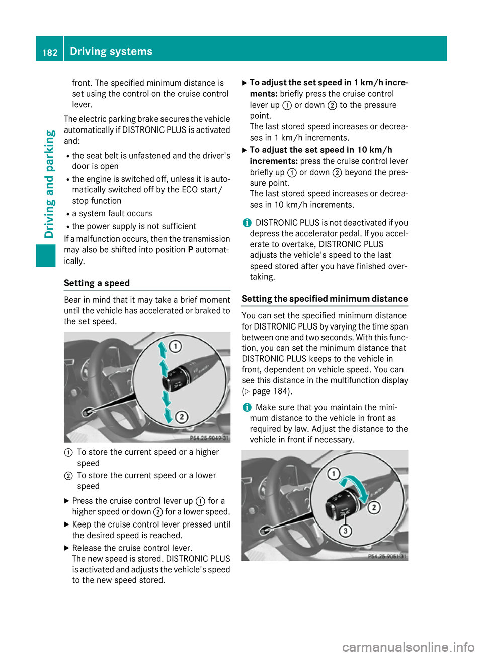MERCEDES-BENZ CLA COUPE 2013 Owners Manual front. The specified minimum distance is
set using the control on the cruise control
lever.
The electric parking brake secures the vehicle
automatically if DISTRONIC PLUS is activated and:
R the seat MERCEDES-BENZ CLA COUPE 2013 Owners Manual front. The specified minimum distance is
set using the control on the cruise control
lever.
The electric parking brake secures the vehicle
automatically if DISTRONIC PLUS is activated and:
R the seat