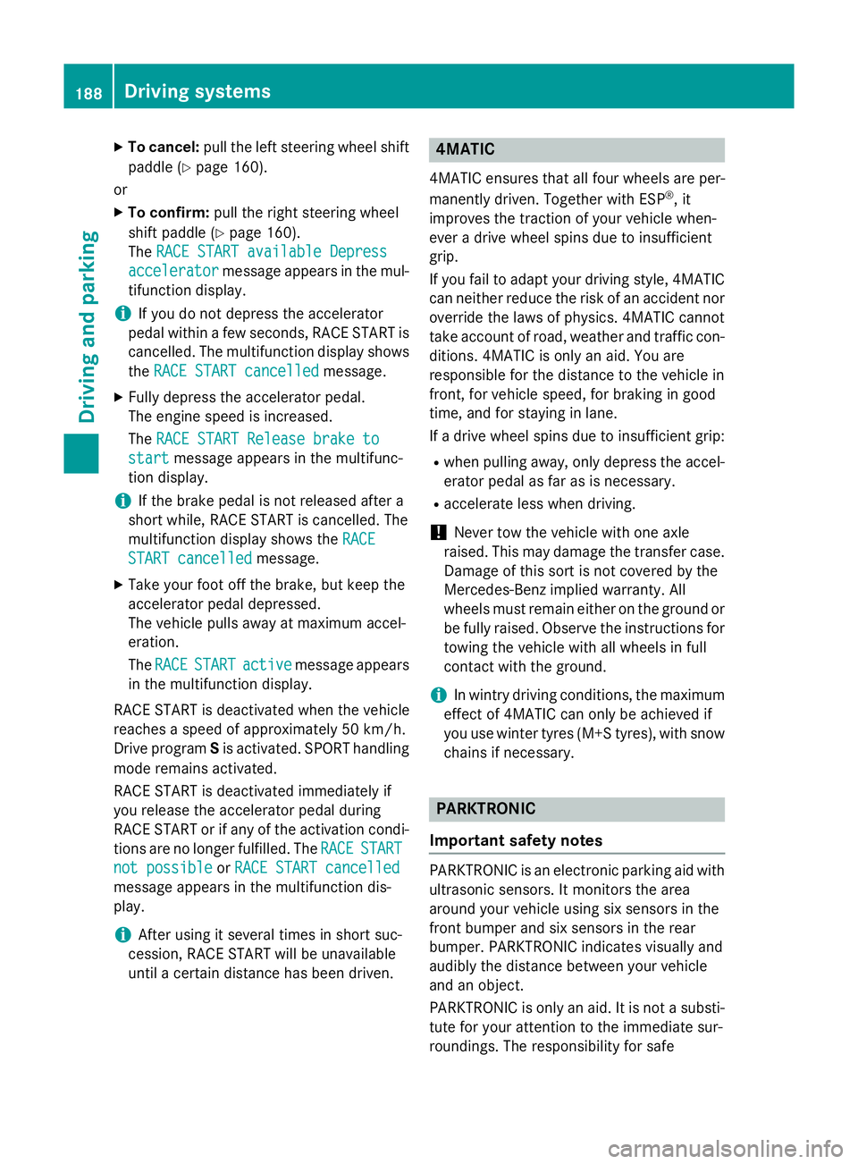 MERCEDES-BENZ CLA COUPE 2013 Owners Manual X
To cancel: pull the left steering wheel shift
paddle (Y page 160).
or
X To confirm: pull the right steering wheel
shift paddle (Y page 160).
The RACE START available Depress
RACE START available Dep MERCEDES-BENZ CLA COUPE 2013 Owners Manual X
To cancel: pull the left steering wheel shift
paddle (Y page 160).
or
X To confirm: pull the right steering wheel
shift paddle (Y page 160).
The RACE START available Depress
RACE START available Dep