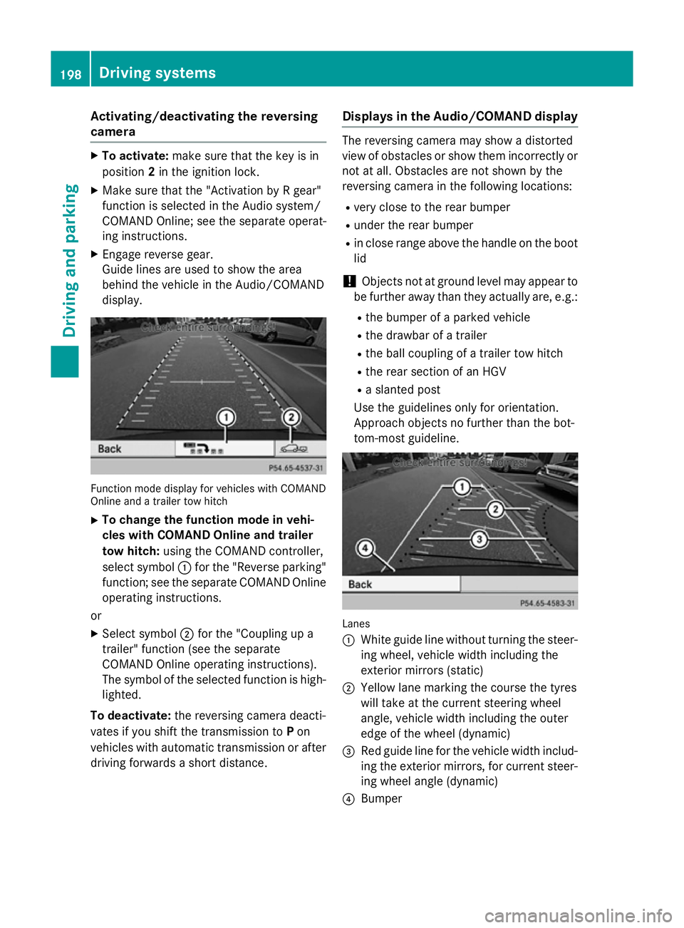 MERCEDES-BENZ CLA COUPE 2013 Owners Manual Activating/deactivating the reversing
camera X
To activate: make sure that the key is in
position 2in the ignition lock.
X Make sure that the "Activation by R gear"
function is selected in the MERCEDES-BENZ CLA COUPE 2013 Owners Manual Activating/deactivating the reversing
camera X
To activate: make sure that the key is in
position 2in the ignition lock.
X Make sure that the "Activation by R gear"
function is selected in the