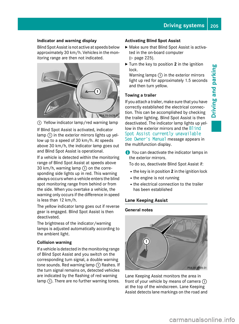 MERCEDES-BENZ CLA COUPE 2013 Owners Manual Indicator and warning display
Blind Spot Assist is not active at speeds below
approximately 30 km/h. Vehicles in the mon-itoring range are then not indicated. :
Yellow indicator lamp/red warning lamp
MERCEDES-BENZ CLA COUPE 2013 Owners Manual Indicator and warning display
Blind Spot Assist is not active at speeds below
approximately 30 km/h. Vehicles in the mon-itoring range are then not indicated. :
Yellow indicator lamp/red warning lamp