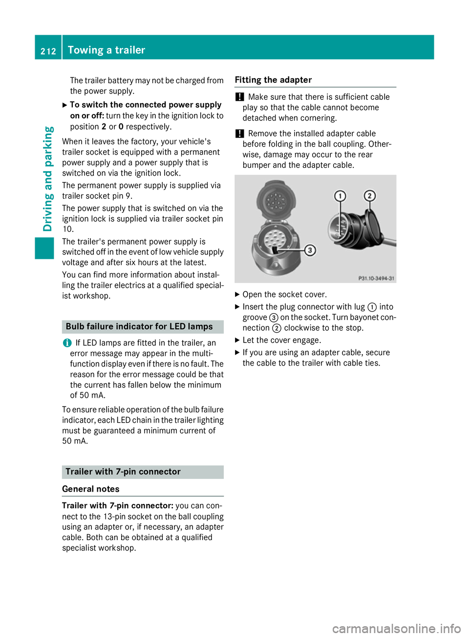 MERCEDES-BENZ CLA COUPE 2013 Owners Manual The trailer battery may not be charged from
the power supply.
X To switch the connected power supply
on or off: turn the key in the ignition lock to
position 2or 0respectively.
When it leaves the fact MERCEDES-BENZ CLA COUPE 2013 Owners Manual The trailer battery may not be charged from
the power supply.
X To switch the connected power supply
on or off: turn the key in the ignition lock to
position 2or 0respectively.
When it leaves the fact