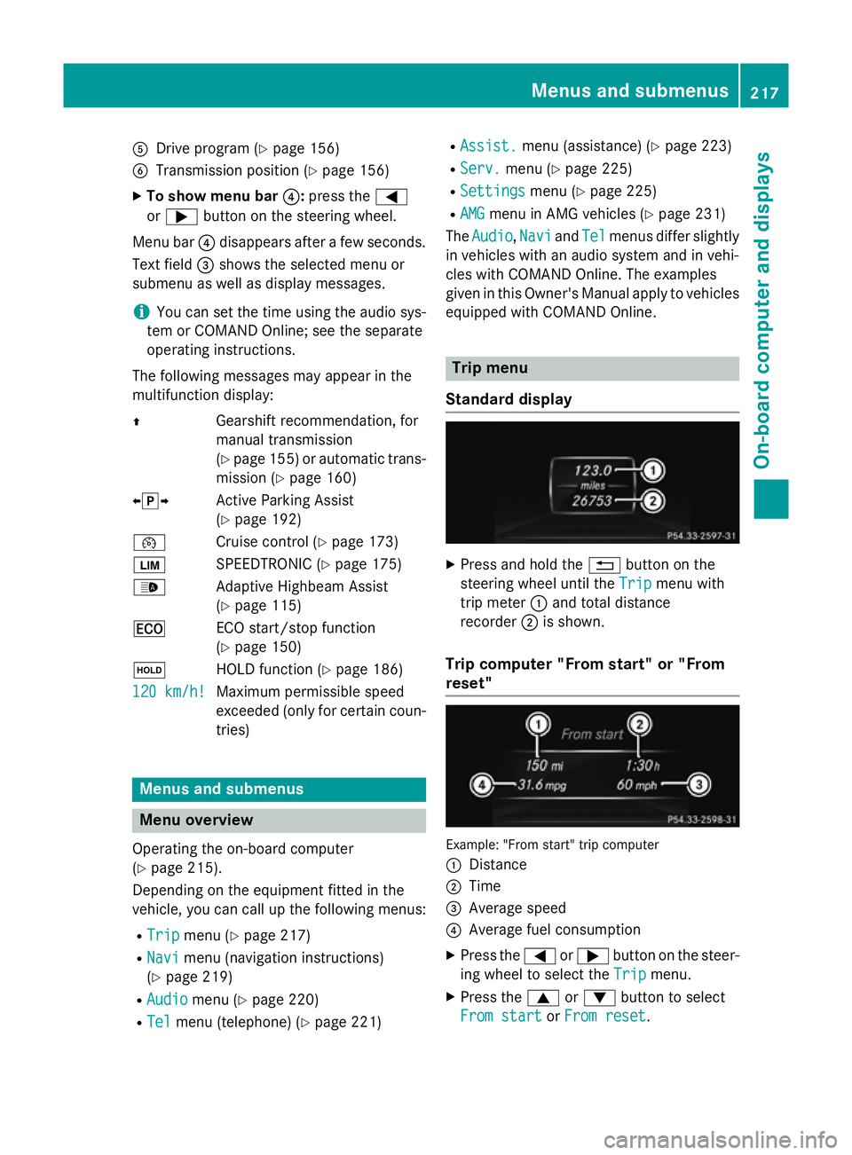 MERCEDES-BENZ CLA COUPE 2013 Owners Manual A
Drive program (Y page 156)
B Transmission position (Y page 156)
X To show menu bar ?:press the =
or ; button on the steering wheel.
Menu bar ?disappears after a few seconds.
Text field =shows the se MERCEDES-BENZ CLA COUPE 2013 Owners Manual A
Drive program (Y page 156)
B Transmission position (Y page 156)
X To show menu bar ?:press the =
or ; button on the steering wheel.
Menu bar ?disappears after a few seconds.
Text field =shows the se