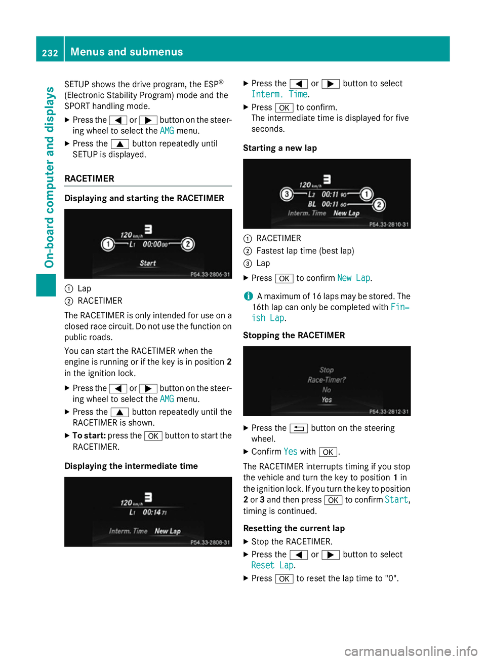MERCEDES-BENZ CLA COUPE 2013 Owners Manual SETUP shows the drive program, the ESP
®
(Electronic Stability Program) mode and the
SPORT handling mode.
X Press the =or; button on the steer-
ing wheel to select the AMG
AMG menu.
X Press the 9butt MERCEDES-BENZ CLA COUPE 2013 Owners Manual SETUP shows the drive program, the ESP
®
(Electronic Stability Program) mode and the
SPORT handling mode.
X Press the =or; button on the steer-
ing wheel to select the AMG
AMG menu.
X Press the 9butt