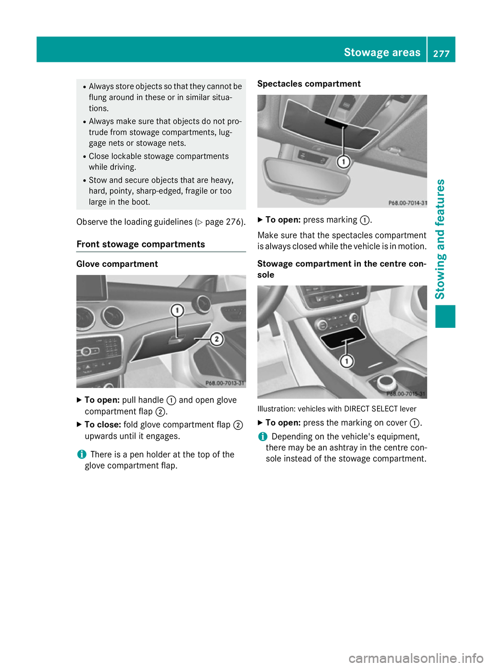 MERCEDES-BENZ CLA COUPE 2013 Owners Manual R
Always store objects so that they cannot be
flung around in these or in similar situa-
tions.
R Always make sure that objects do not pro-
trude from stowage compartments, lug-
gage nets or stowage n MERCEDES-BENZ CLA COUPE 2013 Owners Manual R
Always store objects so that they cannot be
flung around in these or in similar situa-
tions.
R Always make sure that objects do not pro-
trude from stowage compartments, lug-
gage nets or stowage n