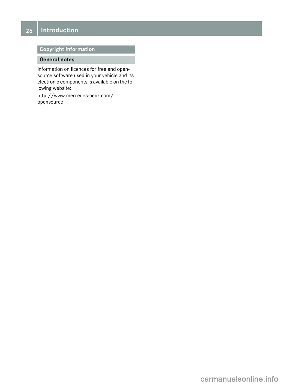 MERCEDES-BENZ CLA COUPE 2013  Owners Manual Copyright information
General notes
Information on licences for free and open-
source software used in your vehicle and its
electronic components is available on the fol-
lowing website:
http://www.me