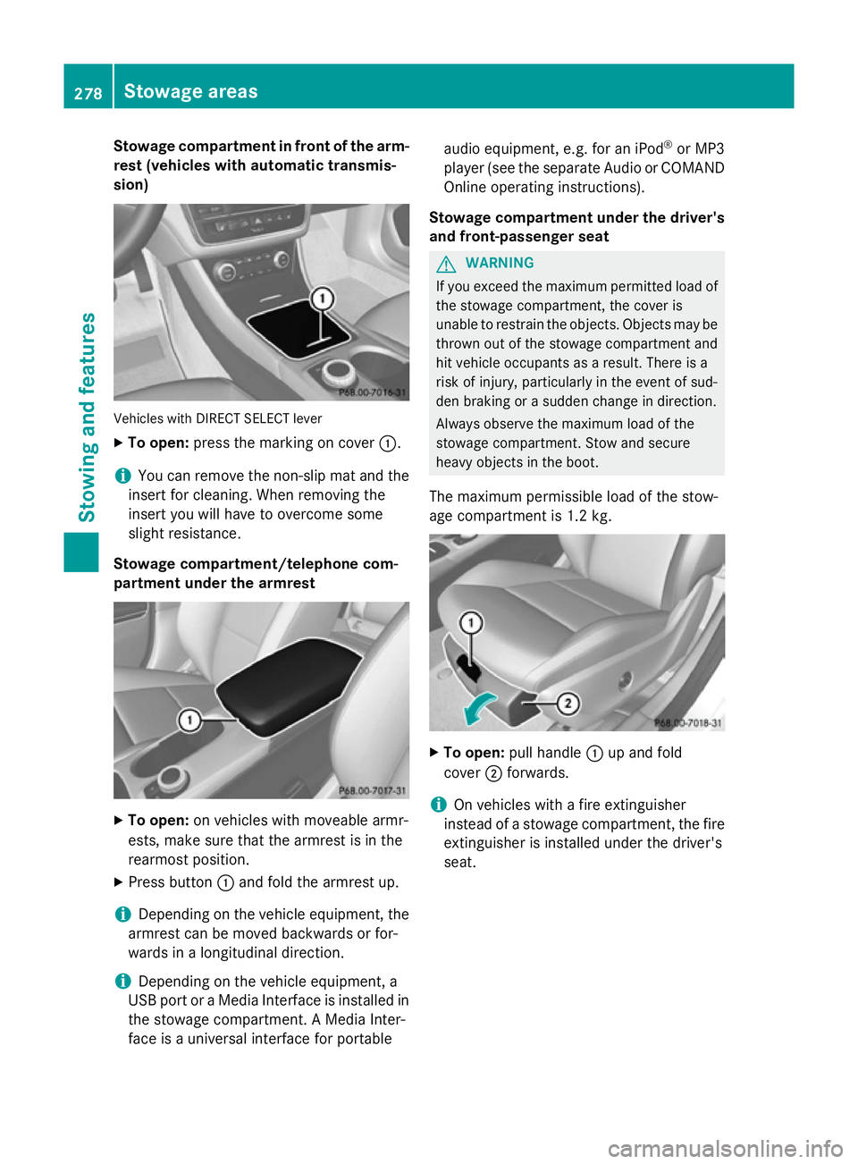 MERCEDES-BENZ CLA COUPE 2013 Owners Manual Stowage compartment in front of the arm-
rest (vehicles with automatic transmis-
sion) Vehicles with DIRECT SELECT lever
X To open: press the marking on cover :.
i You can remove the non-slip mat and MERCEDES-BENZ CLA COUPE 2013 Owners Manual Stowage compartment in front of the arm-
rest (vehicles with automatic transmis-
sion) Vehicles with DIRECT SELECT lever
X To open: press the marking on cover :.
i You can remove the non-slip mat and