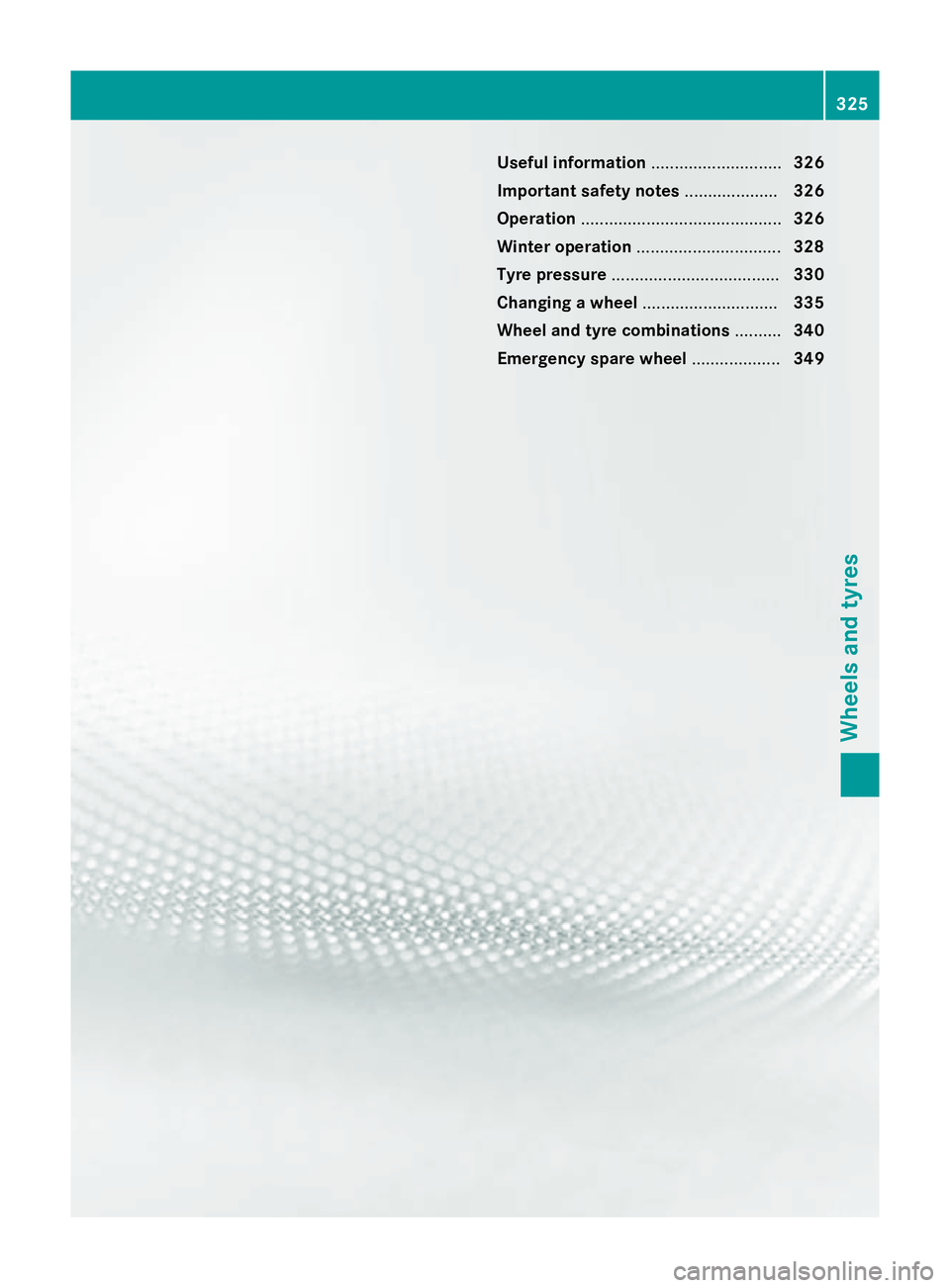 MERCEDES-BENZ CLA COUPE 2013  Owners Manual Useful information
............................326
Important safety notes ....................326
Operation ........................................... 326
Winter operation ...........................
