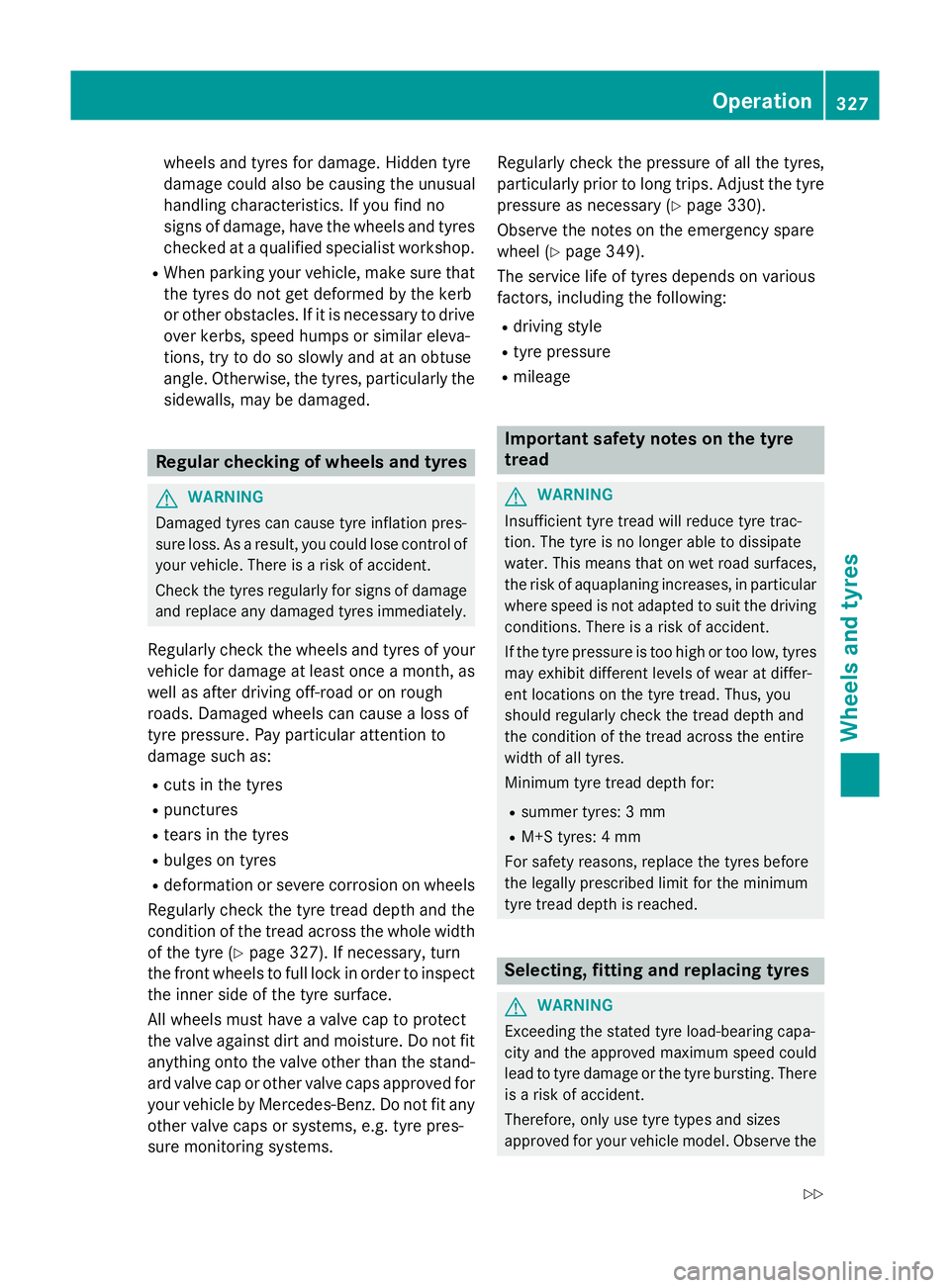 MERCEDES-BENZ CLA COUPE 2013 Owners Manual wheels and tyres for damage. Hidden tyre
damage could also be causing the unusual
handling characteristics. If you find no
signs of damage, have the wheels and tyres checked at a qualified specialist MERCEDES-BENZ CLA COUPE 2013 Owners Manual wheels and tyres for damage. Hidden tyre
damage could also be causing the unusual
handling characteristics. If you find no
signs of damage, have the wheels and tyres checked at a qualified specialist