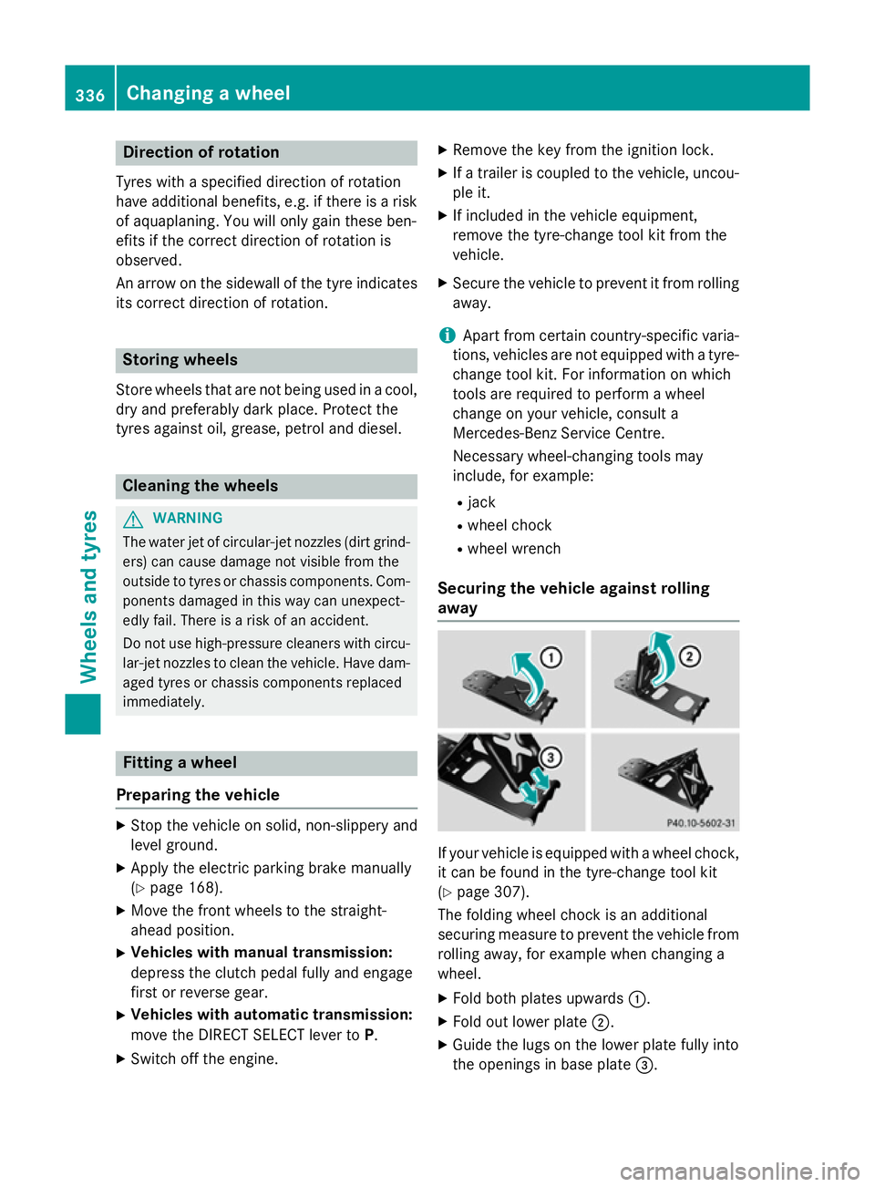 MERCEDES-BENZ CLA COUPE 2013 Owners Manual Direction of rotation
Tyres with a specified direction of rotation
have additional benefits, e.g. if there is a risk of aquaplaning. You will only gain these ben-
efits if the correct direction of rot MERCEDES-BENZ CLA COUPE 2013 Owners Manual Direction of rotation
Tyres with a specified direction of rotation
have additional benefits, e.g. if there is a risk of aquaplaning. You will only gain these ben-
efits if the correct direction of rot