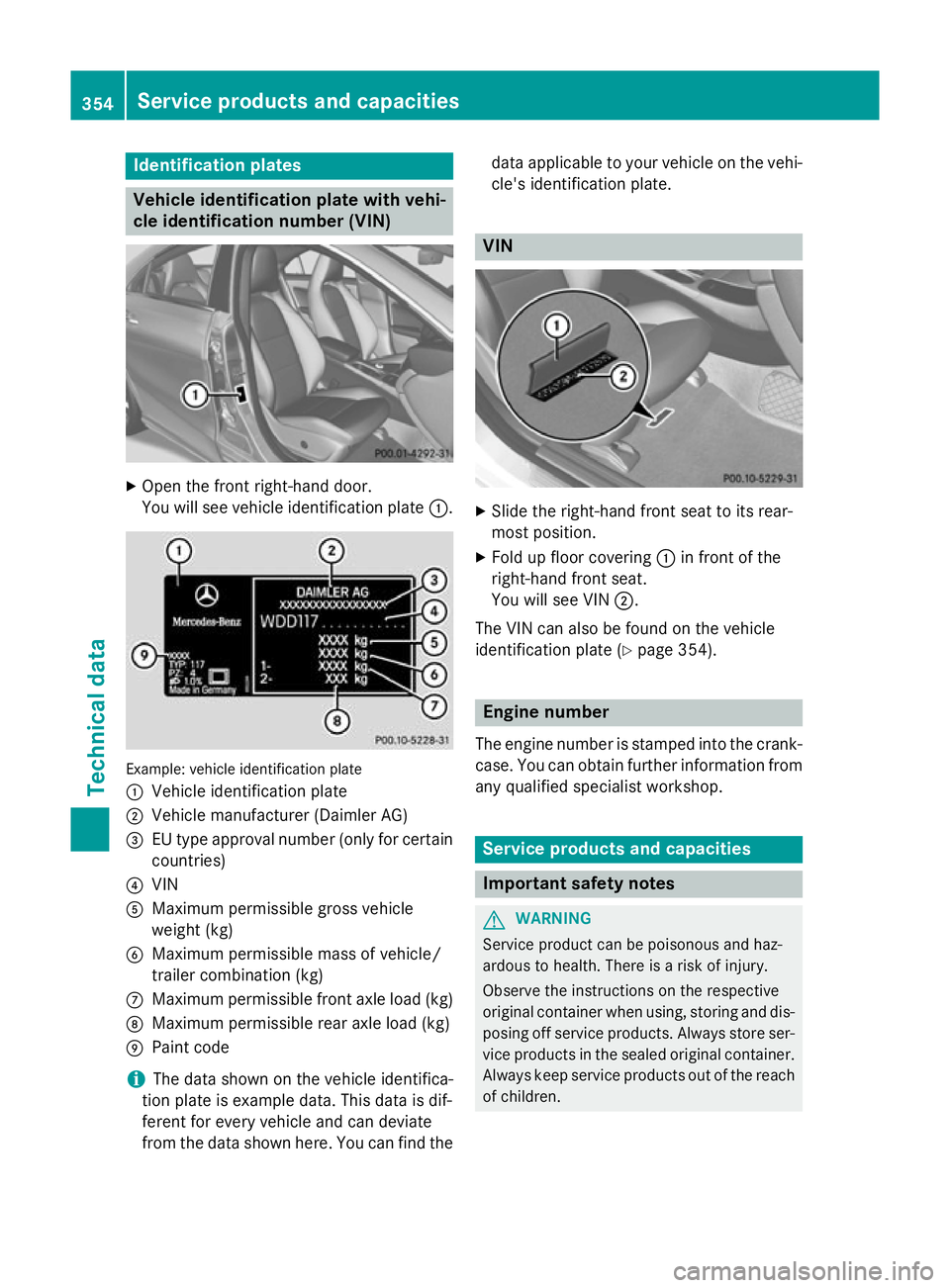 MERCEDES-BENZ CLA COUPE 2013 Owners Manual Identification plates
Vehicle identification plate with vehi-
cle identification number (VIN) X
Open the front right-hand door.
You will see vehicle identification plate :.Example: vehicle identificat MERCEDES-BENZ CLA COUPE 2013 Owners Manual Identification plates
Vehicle identification plate with vehi-
cle identification number (VIN) X
Open the front right-hand door.
You will see vehicle identification plate :.Example: vehicle identificat