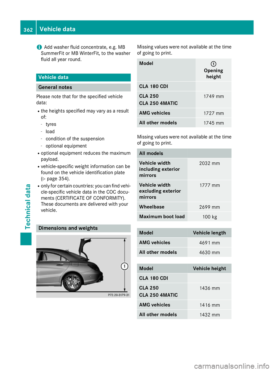 MERCEDES-BENZ CLA COUPE 2013 Owners Manual i
Add washer fluid concentrate, e.g. MB
SummerFit or MB WinterFit, to the washer
fluid all year round. Vehicle data
General notes
Please note that for the specified vehicle
data: R the heights specifi MERCEDES-BENZ CLA COUPE 2013 Owners Manual i
Add washer fluid concentrate, e.g. MB
SummerFit or MB WinterFit, to the washer
fluid all year round. Vehicle data
General notes
Please note that for the specified vehicle
data: R the heights specifi