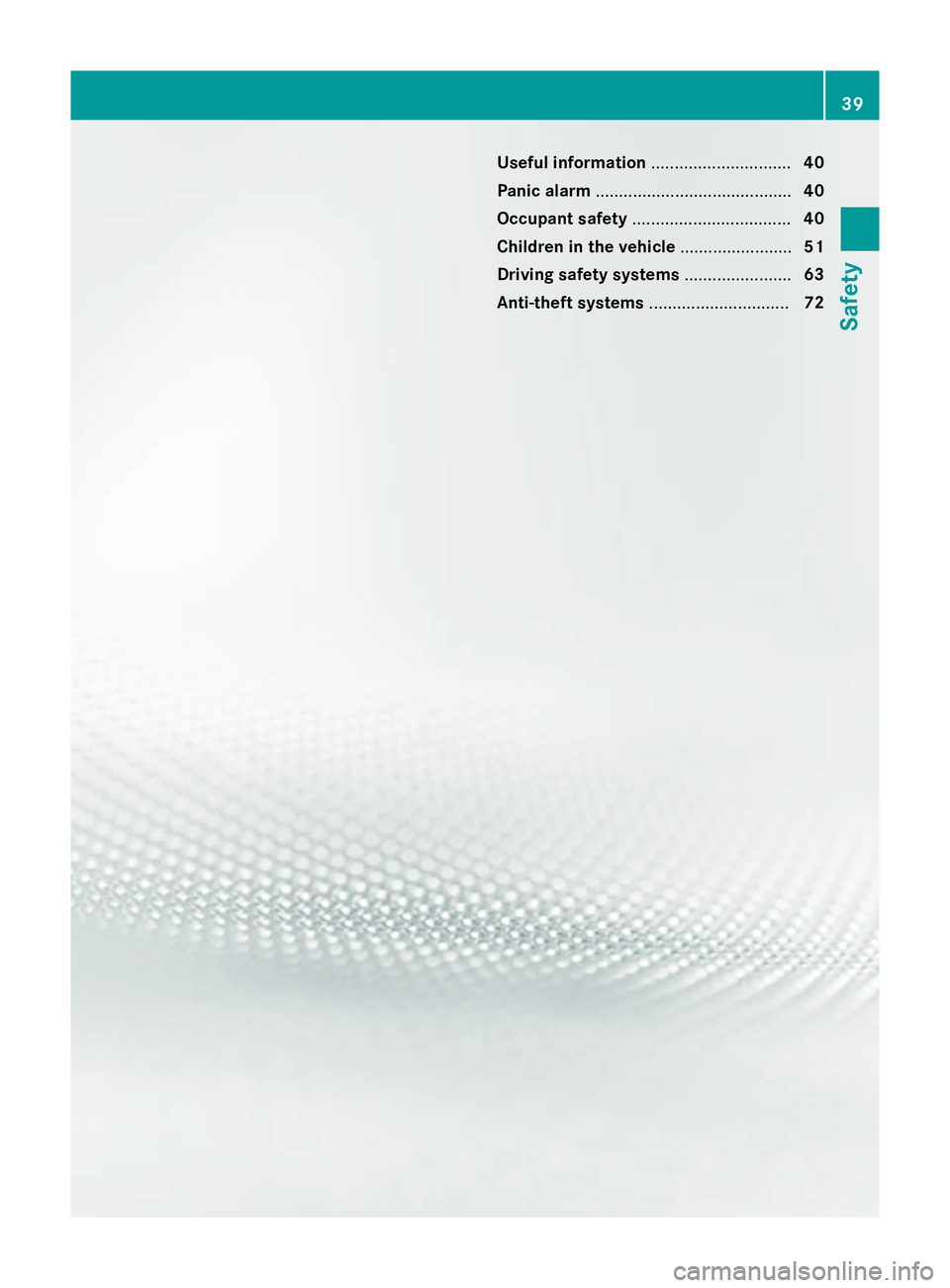 MERCEDES-BENZ CLA COUPE 2013  Owners Manual Useful information
..............................40
Panic alarm .......................................... 40
Occupant safety .................................. 40
Children in the vehicle ............