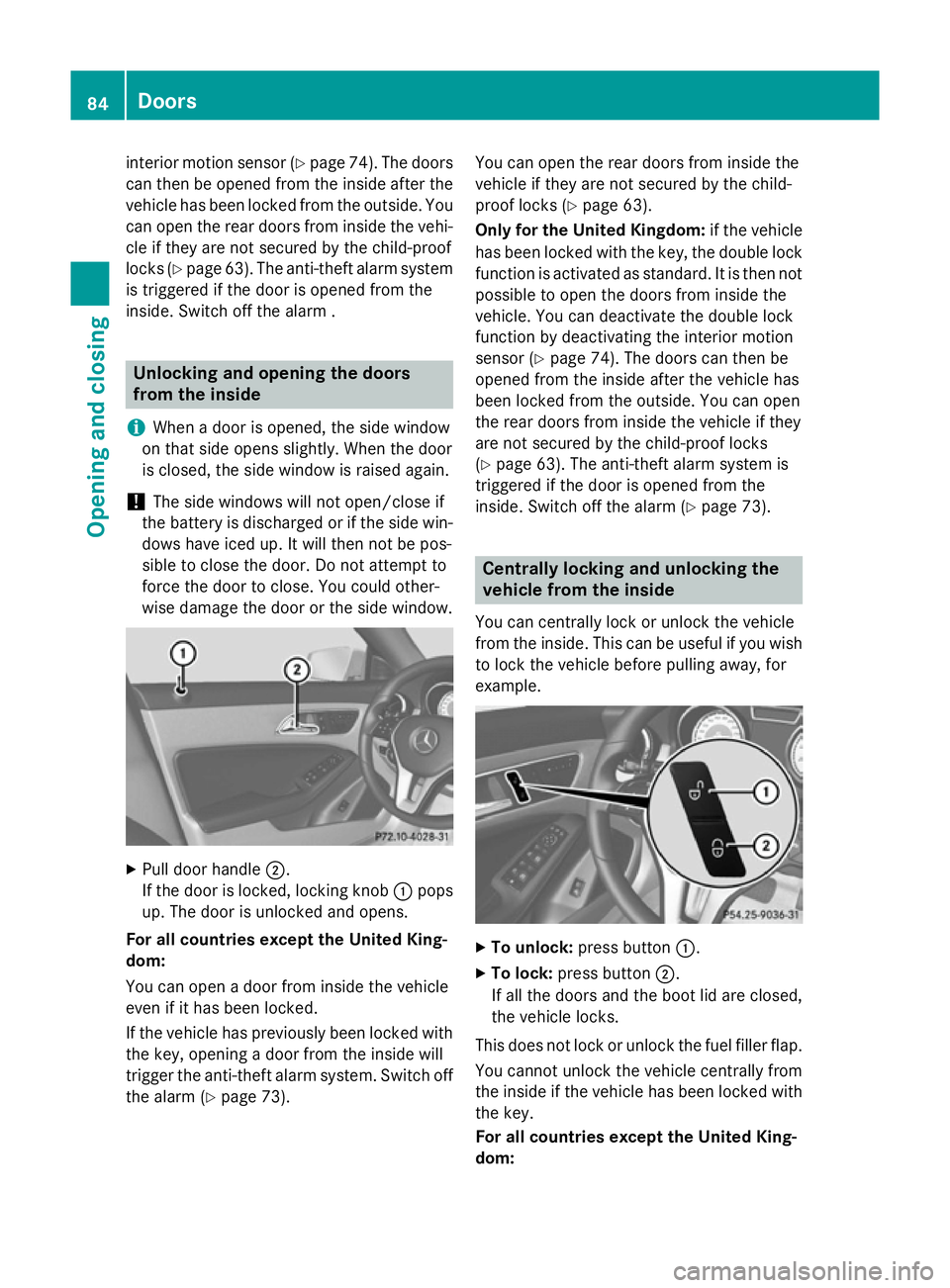 MERCEDES-BENZ CLA COUPE 2013 Owners Manual interior motion sensor (Y
page 74). The doors
can then be opened from the inside after the vehicle has been locked from the outside. You
can open the rear doors from inside the vehi- cle if they are n MERCEDES-BENZ CLA COUPE 2013 Owners Manual interior motion sensor (Y
page 74). The doors
can then be opened from the inside after the vehicle has been locked from the outside. You
can open the rear doors from inside the vehi- cle if they are n