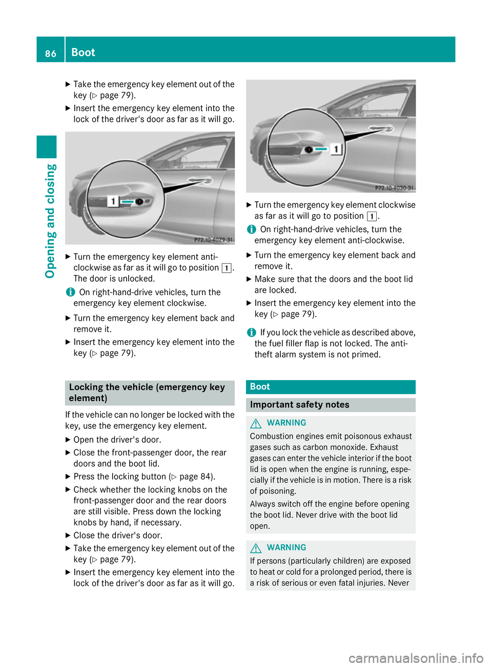 MERCEDES-BENZ CLA COUPE 2013 Owners Manual X
Take the emergency key element out of the
key (Y page 79).
X Insert the emergency key element into the
lock of the driver's door as far as it will go. X
Turn the emergency key element anti-
cloc MERCEDES-BENZ CLA COUPE 2013 Owners Manual X
Take the emergency key element out of the
key (Y page 79).
X Insert the emergency key element into the
lock of the driver's door as far as it will go. X
Turn the emergency key element anti-
cloc