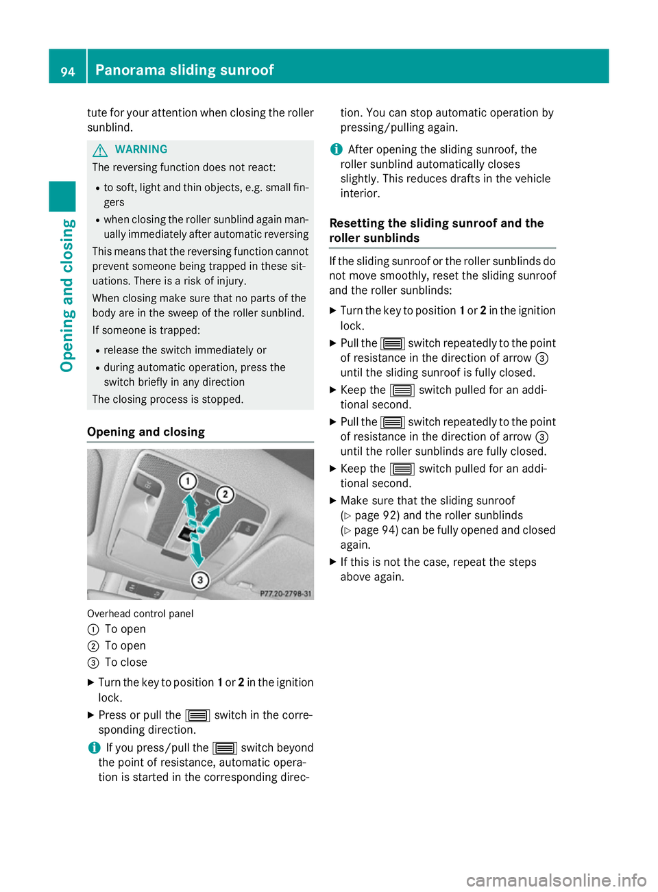 MERCEDES-BENZ CLA COUPE 2013 Owners Manual tute for your attention when closing the roller
sunblind. G
WARNING
The reversing function does not react:
R to soft, light and thin objects, e.g. small fin-
gers
R when closing the roller sunblind ag MERCEDES-BENZ CLA COUPE 2013 Owners Manual tute for your attention when closing the roller
sunblind. G
WARNING
The reversing function does not react:
R to soft, light and thin objects, e.g. small fin-
gers
R when closing the roller sunblind ag
