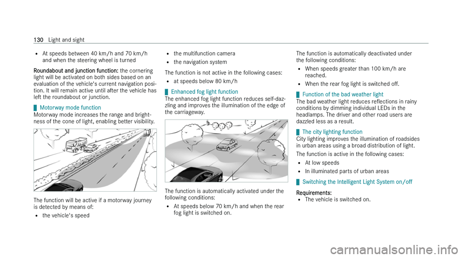 MERCEDES-BENZ CLS COUPE 2022  Owners Manual �=
�A �t� �s�p�e�e�d�s� �b�e�t�w�e�e�n� �4�0� �k�m�/�h� �a�n�d� �7�0� �k�m�/�h
�a�n�d� �w�h�e�n� �t�h�e� �s�t�e�e�r�i�n�g� �w�h�e�e�l� �i�s� �t�u�r�n�e�d
�R�o�u�n�d�a�b�o�u�t� �a�n�d� �j�u�n�c�t�i�o�n