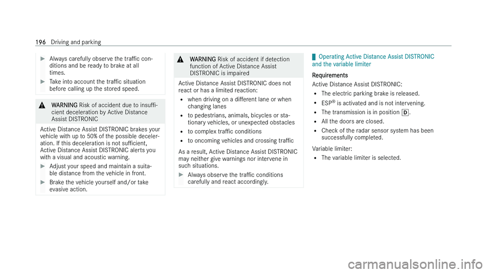 MERCEDES-BENZ CLS COUPE 2022  Owners Manual �
�A�l�w�a�y�s� �c�a�r�e�f�u�l�l�y� �o�b�s�e�r�v�e� �t�h�e�  �t�r �aP�c� �c�o�n�-
�d�i�t�i�o�n�s� �a�n�d� �b�e� �r�e�a�d�y� �t�o� �b�r�a�k�e� �a�t� �a�l�l
�t�i�m�e�s�. �
�T�a�k�e� �i�n�t�o� �a�c�c�
