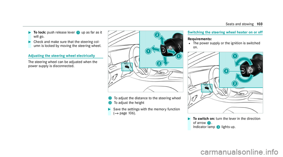 MERCEDES-BENZ CLS COUPE 2020  Owners Manual #
Tolock: pushrelease le ver1 up as far as it
will go. #
Check and make sure that thesteering col‐
umn is loc kedby moving thesteering wheel. Ad
justing the steering wheel electrically The
steering 