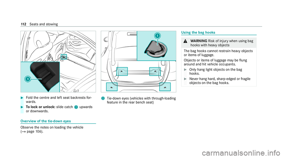 MERCEDES-BENZ CLS COUPE 2020  Owners Manual #
Foldthe cent reand left seat backrests for‐
wa rds. #
Tolock or unlock: slide catch1 upwards
or down wards. Overview of
the tie-down eyes Obser
vethe no tes on loading theve hicle
(/ page 106). 1
