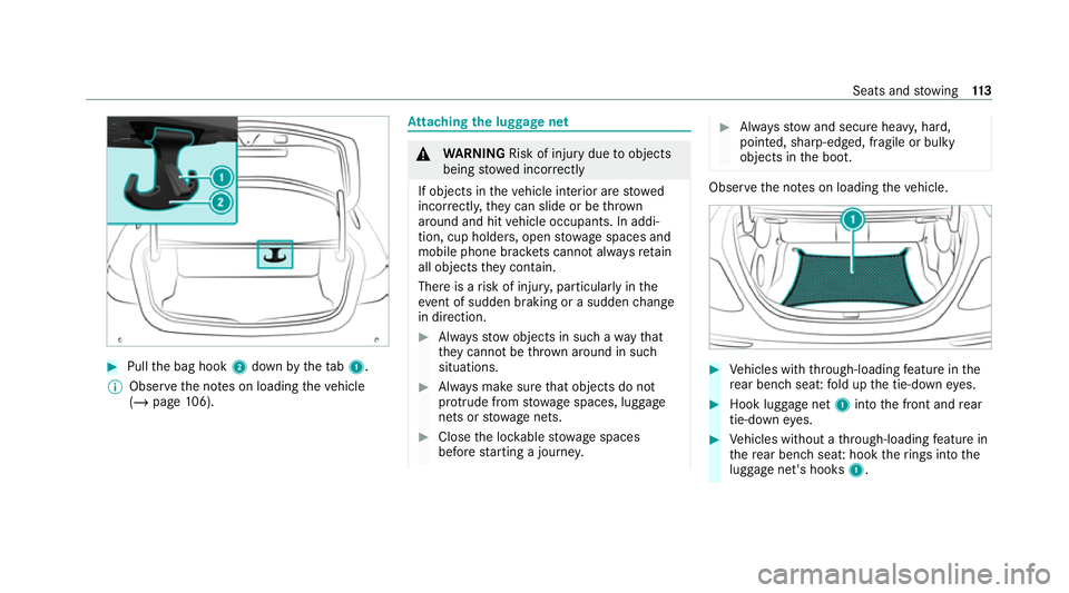 MERCEDES-BENZ CLS COUPE 2020 Owners Manual #
Pull the bag hook 2down bytheta b1.
% Obser vethe no tes on loading theve hicle
(/ page 106). At
taching the luggage net &
WARNING Risk of inju rydue toobjects
being stowed incor rectly
If objects i MERCEDES-BENZ CLS COUPE 2020 Owners Manual #
Pull the bag hook 2down bytheta b1.
% Obser vethe no tes on loading theve hicle
(/ page 106). At
taching the luggage net &
WARNING Risk of inju rydue toobjects
being stowed incor rectly
If objects i