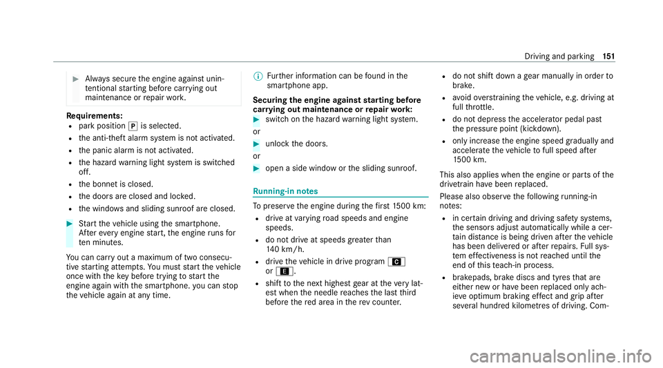 MERCEDES-BENZ CLS COUPE 2020  Owners Manual #
Alw ays secure the engine against unin‐
te ntional starting before car rying out
maintenance or repair work. Re
quirements:
R park position jis selected.
R the anti- theft alarm sy stem is not act