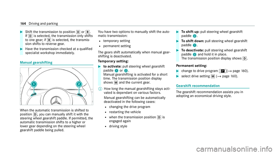 MERCEDES-BENZ CLS COUPE 2020 Owners Manual #
Shift the transmission toposition hork.
If h is selected, the transmission only shifts
to one gear; if kis selec ted, the transmis‐
sion shifts toreve rsege ar. #
Have the transmission checked at MERCEDES-BENZ CLS COUPE 2020 Owners Manual #
Shift the transmission toposition hork.
If h is selected, the transmission only shifts
to one gear; if kis selec ted, the transmis‐
sion shifts toreve rsege ar. #
Have the transmission checked at