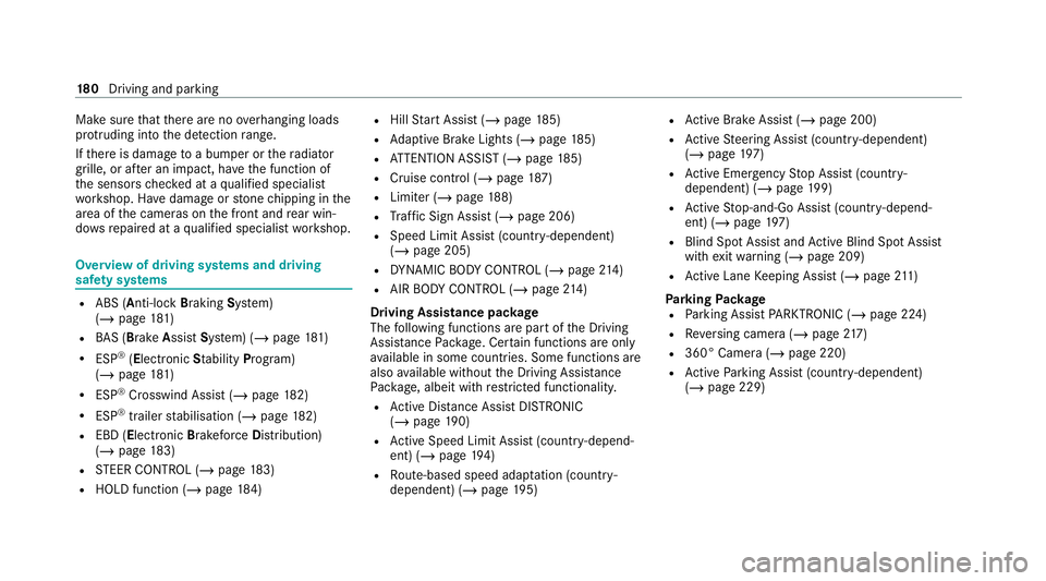 MERCEDES-BENZ CLS COUPE 2020 Owners Manual Make sure
that there are no overhanging loads
pr otru ding into the de tection range.
If th ere is damage toa bumper or thera diator
grille, or af ter an impact, ha vethe function of
th e sensors chec MERCEDES-BENZ CLS COUPE 2020 Owners Manual Make sure
that there are no overhanging loads
pr otru ding into the de tection range.
If th ere is damage toa bumper or thera diator
grille, or af ter an impact, ha vethe function of
th e sensors chec