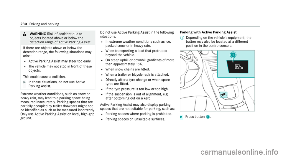 MERCEDES-BENZ CLS COUPE 2020  Owners Manual &
WARNING Risk of accident due to
objects located abo veor below the
de tection range of Active Parking Assist
If th ere are objects abo veor below the
de tection range, thefo llowing situations may
a