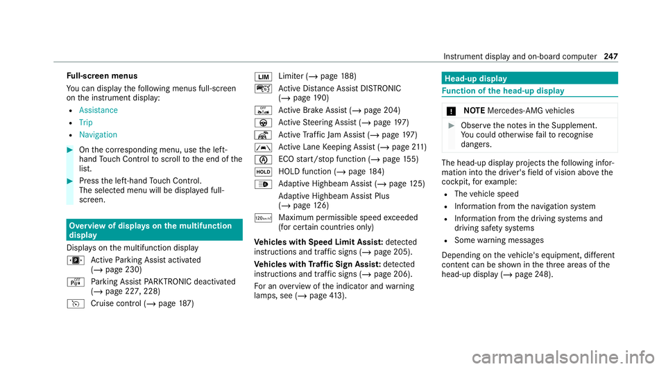MERCEDES-BENZ CLS COUPE 2020  Owners Manual Fu
ll-screen menus
Yo u can displ aythefo llowing menus full-screen
on the instrument display:
R Assistance
R Trip
R Navigation #
Onthe cor responding menu, use the left-
hand Touch Control toscroll t