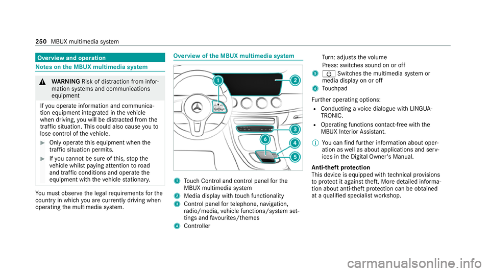 MERCEDES-BENZ CLS COUPE 2020  Owners Manual Overview and operation
Note
s onthe MBUX multimedia sy stem &
WARNING Risk of di stra ction from infor‐
mation sy stems and communications
equipment
If yo u operate information and communica‐
tion
