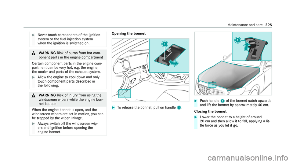 MERCEDES-BENZ CLS COUPE 2020  Owners Manual #
Neverto uch co mponents of the ignition
sy stem or the fuel injection sy stem
when the ignition is switched on. &
WARNING Risk of bu rns from hot com‐
ponent parts in the engine compartment
Cer ta