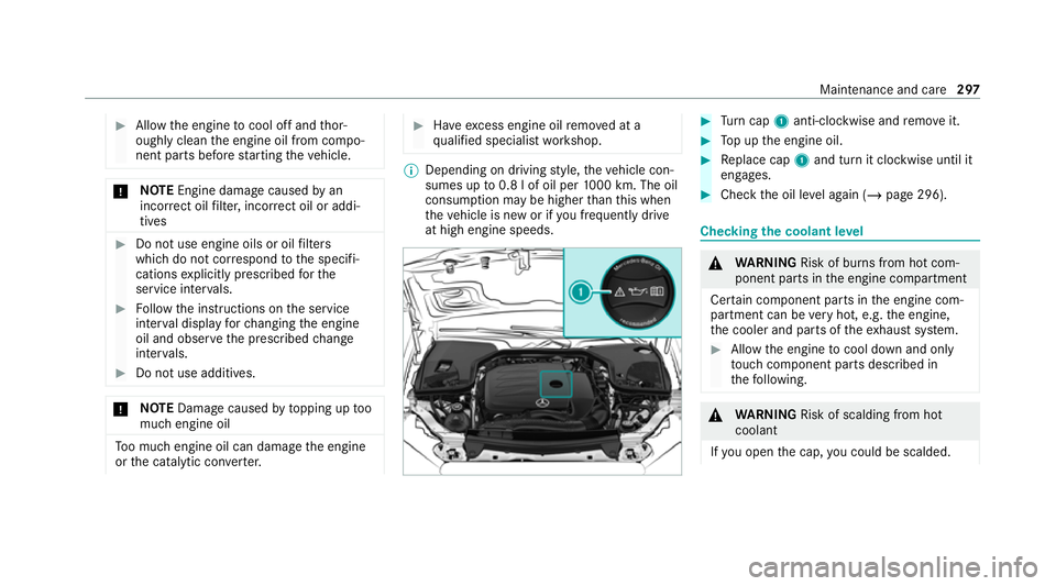 MERCEDES-BENZ CLS COUPE 2020  Owners Manual #
Allow the engine tocool off and thor‐
oughly clean the engine oil from compo‐
nent parts before starting theve hicle. *
NO
TEEngine dama gecaused byan
incor rect oil filter, incor rect oil or ad
