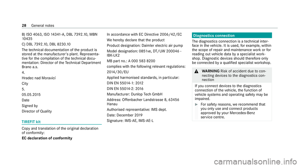 MERCEDES-BENZ CLS COUPE 2020 Owners Manual B) ISO 4063, ISO
14341- A,DBL 7392. 10, MBN
10 435
C) DBL 7392. 10, DBL 8230. 10
The tech nical documentation of the product is
st ored at the manufacturer's plant. Representa‐
tive forth e comp MERCEDES-BENZ CLS COUPE 2020 Owners Manual B) ISO 4063, ISO
14341- A,DBL 7392. 10, MBN
10 435
C) DBL 7392. 10, DBL 8230. 10
The tech nical documentation of the product is
st ored at the manufacturer's plant. Representa‐
tive forth e comp