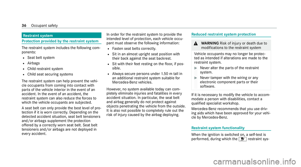 MERCEDES-BENZ CLS COUPE 2020 Owners Manual Re
stra int sy stem Pr
otection pr ovided bythere stra int sy stem The
restra int sy stem includes thefo llowing com‐
ponents:
R Seat belt sy stem
R Airbags
R Child restra int sy stem
R Child seat s MERCEDES-BENZ CLS COUPE 2020 Owners Manual Re
stra int sy stem Pr
otection pr ovided bythere stra int sy stem The
restra int sy stem includes thefo llowing com‐
ponents:
R Seat belt sy stem
R Airbags
R Child restra int sy stem
R Child seat s