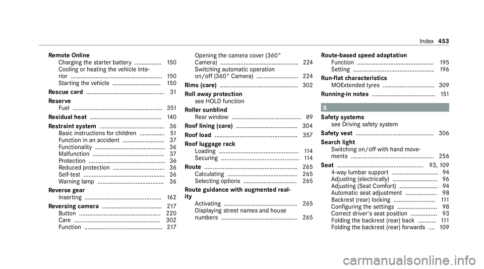 MERCEDES-BENZ CLS COUPE 2020  Owners Manual Re
mo teOnline
Charging thest ar ter battery ................ 15 0
Cooling or heating theve hicle inte‐
ri or .......................................................1 50
St arting theve hicle ......