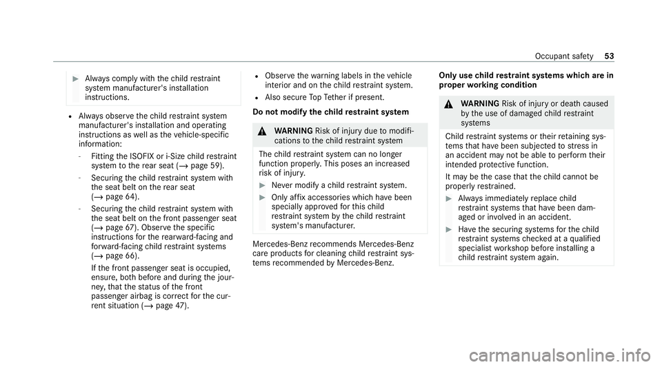 MERCEDES-BENZ CLS COUPE 2020 Owners Manual #
Alw ays comply with thech ild restra int
sy stem manufacturer's ins tallation
instructions. R
Alw ays obser vethech ild restra int sy stem
manufacturer's ins tallation and operating
instruct MERCEDES-BENZ CLS COUPE 2020 Owners Manual #
Alw ays comply with thech ild restra int
sy stem manufacturer's ins tallation
instructions. R
Alw ays obser vethech ild restra int sy stem
manufacturer's ins tallation and operating
instruct