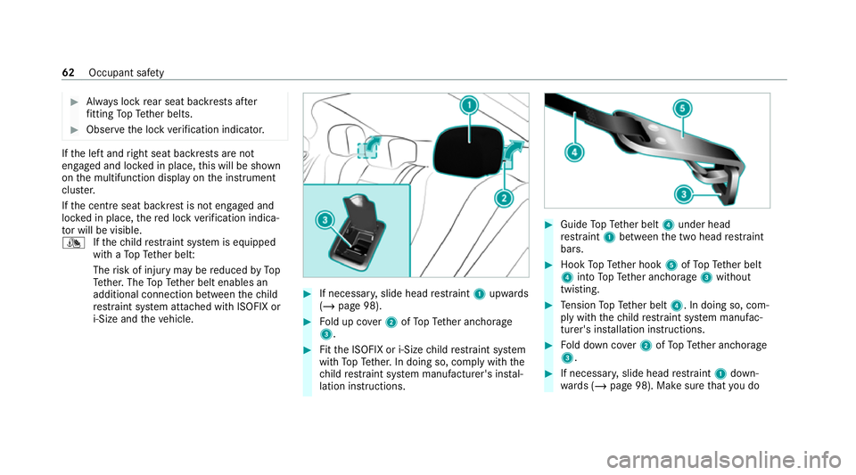 MERCEDES-BENZ CLS COUPE 2020 Owners Manual #
Alw ays lock rear seat backrests af ter
fi tting TopTe ther belts. #
Obser vethe lock verification indicator. If
th e left and right seat backrests are not
engaged and loc ked in place, this will be MERCEDES-BENZ CLS COUPE 2020 Owners Manual #
Alw ays lock rear seat backrests af ter
fi tting TopTe ther belts. #
Obser vethe lock verification indicator. If
th e left and right seat backrests are not
engaged and loc ked in place, this will be