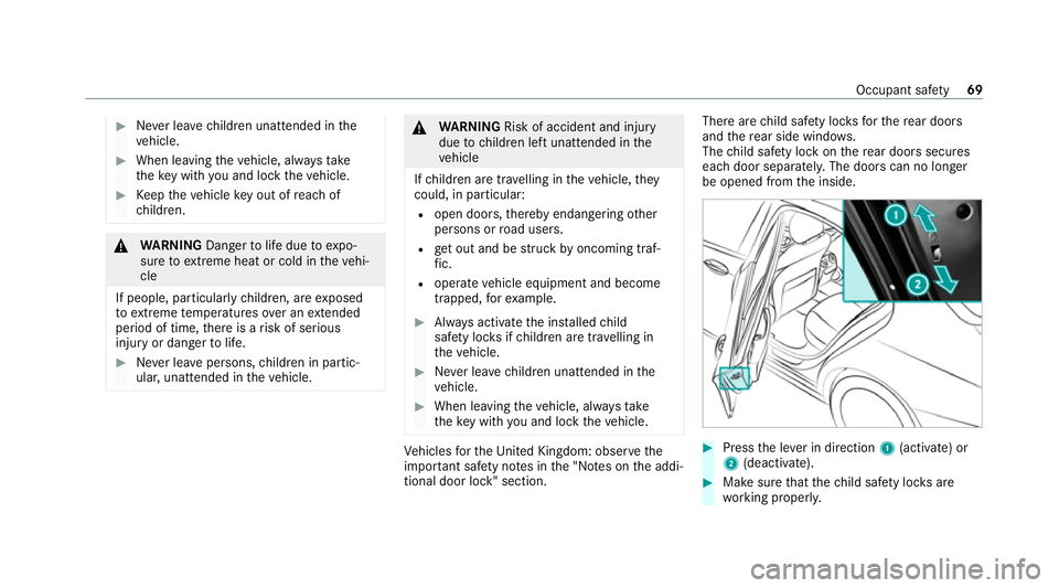 MERCEDES-BENZ CLS COUPE 2020 Owners Manual #
Never lea vechildren unat tended in the
ve hicle. #
When leaving theve hicle, alw aysta ke
th eke y with you and lock theve hicle. #
Keep theve hicle key out of reach of
ch ildren. &
WARNING Dangert MERCEDES-BENZ CLS COUPE 2020 Owners Manual #
Never lea vechildren unat tended in the
ve hicle. #
When leaving theve hicle, alw aysta ke
th eke y with you and lock theve hicle. #
Keep theve hicle key out of reach of
ch ildren. &
WARNING Dangert