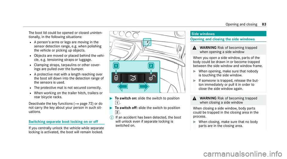 MERCEDES-BENZ CLS COUPE 2020 Owners Manual The boot lid could be opened or closed uninten‐
tionall y,in thefo llowing situations:
R A person's arms or legs are moving in the
sensor de tection range, e.g. when polishing
th eve hicle or pi MERCEDES-BENZ CLS COUPE 2020 Owners Manual The boot lid could be opened or closed uninten‐
tionall y,in thefo llowing situations:
R A person's arms or legs are moving in the
sensor de tection range, e.g. when polishing
th eve hicle or pi