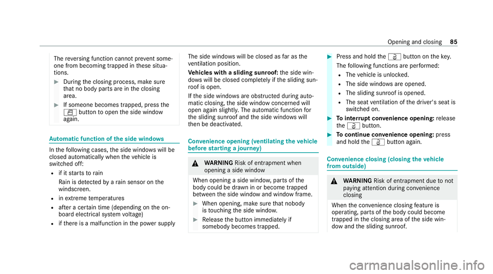 MERCEDES-BENZ CLS COUPE 2020 Owners Manual The
reve rsing function cannot pr event some‐
one from becoming trapped in these situa‐
tions. #
During the closing process, make sure
th at no body parts are in the closing
area. #
If someone bec MERCEDES-BENZ CLS COUPE 2020 Owners Manual The
reve rsing function cannot pr event some‐
one from becoming trapped in these situa‐
tions. #
During the closing process, make sure
th at no body parts are in the closing
area. #
If someone bec