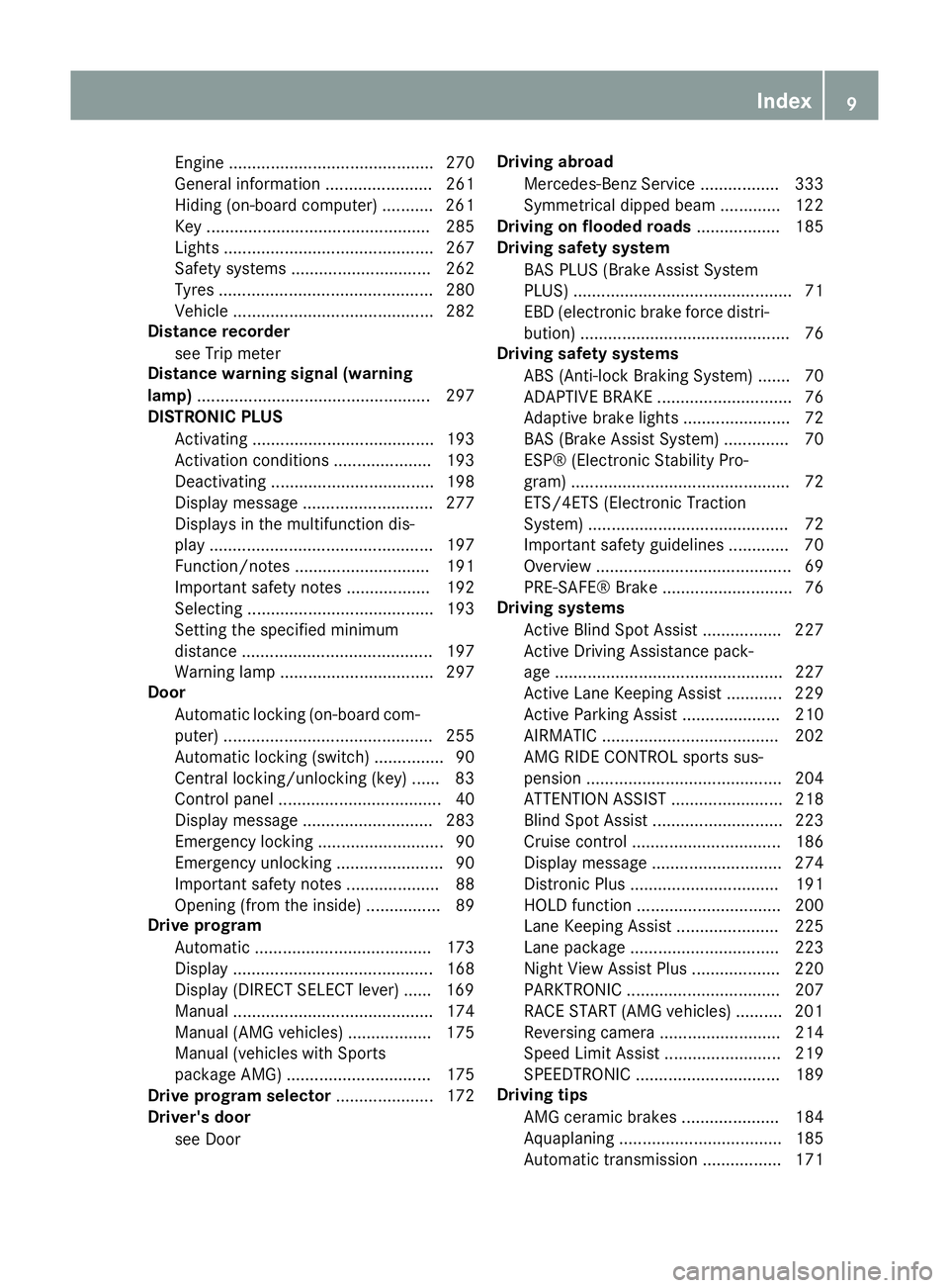 MERCEDES-BENZ CLS COUPE 2014 Owners Manual Engine ............................................ 270
General information ....................... 261
Hiding (on-board computer) ........... 261
Key ................................................ MERCEDES-BENZ CLS COUPE 2014 Owners Manual Engine ............................................ 270
General information ....................... 261
Hiding (on-board computer) ........... 261
Key ................................................