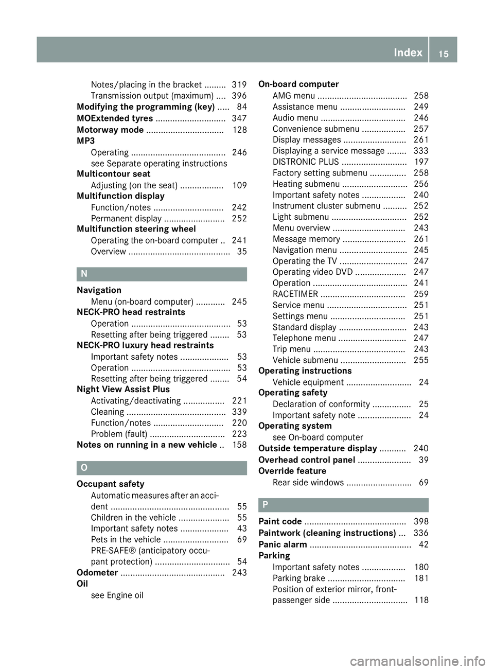 MERCEDES-BENZ CLS COUPE 2014 Owners Manual Notes/placing in the bracket .........3
19
Transmission output (maximum) .... 396
Modifying the programming (key) ..... 84
MOExtended tyres .............................347
Motorway mode ............. MERCEDES-BENZ CLS COUPE 2014 Owners Manual Notes/placing in the bracket .........3
19
Transmission output (maximum) .... 396
Modifying the programming (key) ..... 84
MOExtended tyres .............................347
Motorway mode .............